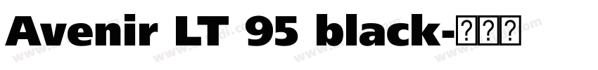 Avenir LT 95 black字体转换 Avenir LT 95 black字体转换